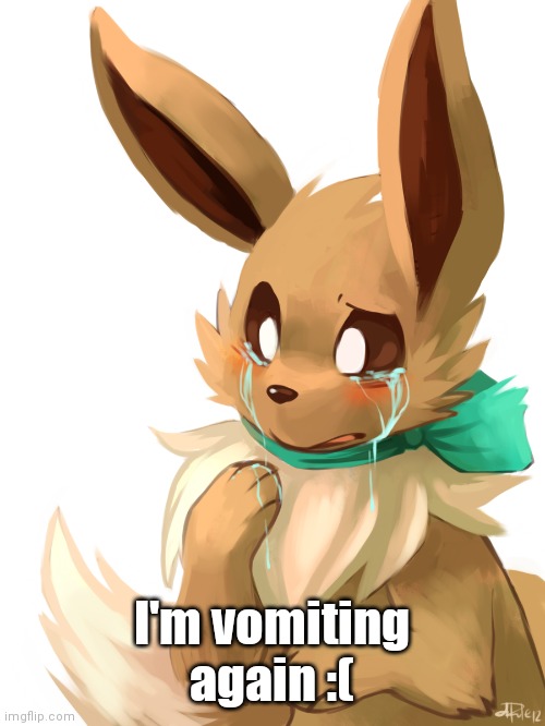 I'm vomiting again :( | made w/ Imgflip meme maker