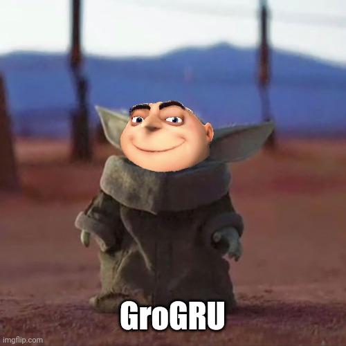 Don't. Ask. | GroGRU | image tagged in grogru | made w/ Imgflip meme maker