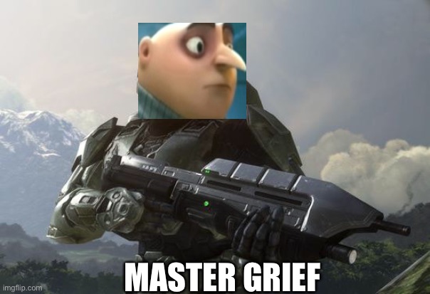 I ain’t too good at the whole cropping thing lol | MASTER GRIEF | image tagged in master chief | made w/ Imgflip meme maker