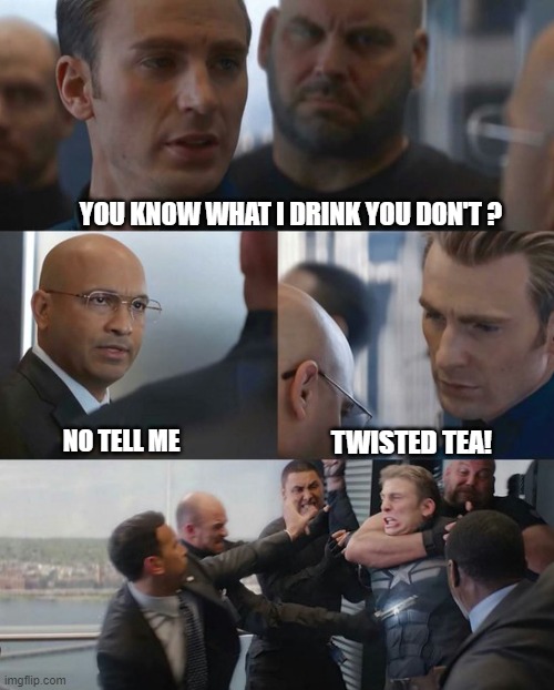 Capt Does it one more time! | YOU KNOW WHAT I DRINK YOU DON'T ? TWISTED TEA! NO TELL ME | image tagged in captamericaelevator | made w/ Imgflip meme maker