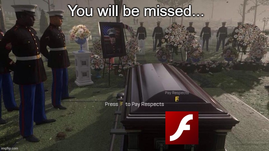 big sad | You will be missed... | image tagged in press f to pay respects | made w/ Imgflip meme maker