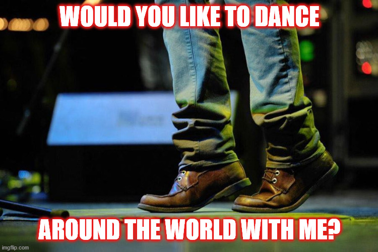 DMB I’ll Back You Up | WOULD YOU LIKE TO DANCE; AROUND THE WORLD WITH ME? | image tagged in dmb,dave,dave matthews,dave matthews band,dance,would you like to dance around the world with me | made w/ Imgflip meme maker