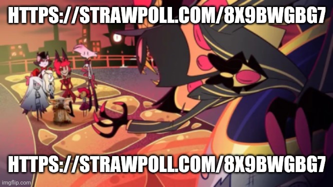 https://strawpoll.com/8x9bwgbg7 | HTTPS://STRAWPOLL.COM/8X9BWGBG7; HTTPS://STRAWPOLL.COM/8X9BWGBG7 | image tagged in sir pentious being evil | made w/ Imgflip meme maker