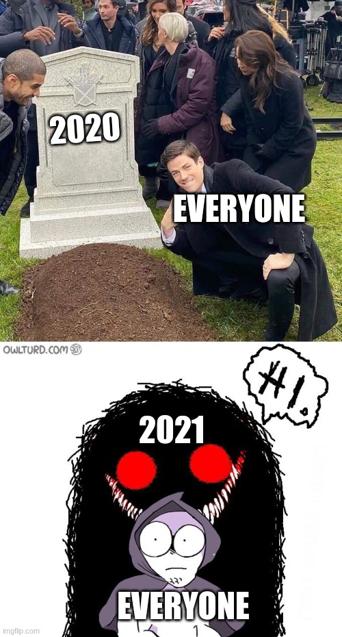 Cross your fingers and hope 2021 isn't just 2020 but worse (even though it probably will be) | 2020; EVERYONE; 2021; EVERYONE | image tagged in guy posing in front of grave,amateurs 3 0 | made w/ Imgflip meme maker