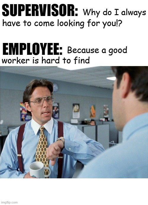 Supervisor Looking For Worker | image tagged in supervisor looking for worker | made w/ Imgflip meme maker