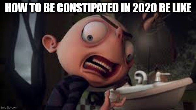 figaro pho meme 2 | HOW TO BE CONSTIPATED IN 2020 BE LIKE | image tagged in funny | made w/ Imgflip meme maker