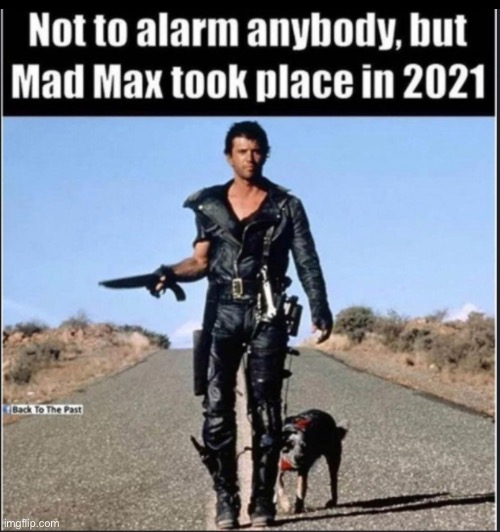 Shamelessly stolen from Reddit.  I’m hammered so Happy New Year to everyone here even the asshole trolls! | image tagged in happy new year,mad max,2021 | made w/ Imgflip meme maker