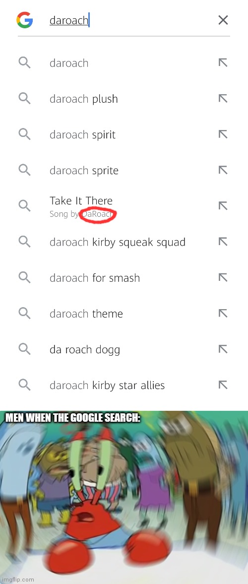 What? Who sung this in SQUEAK squad? | MEN WHEN THE GOOGLE SEARCH: | image tagged in memes,mr krabs blur meme,kirby | made w/ Imgflip meme maker