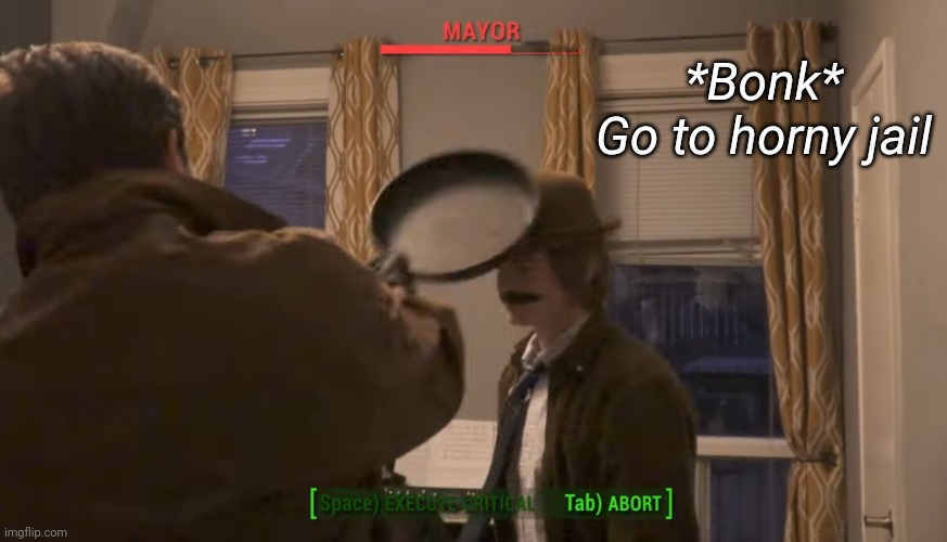 Mayor Go To Horny Jail Blank Meme Template