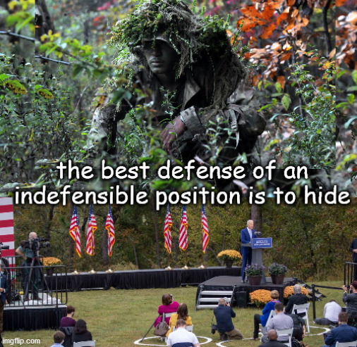 The only defense of an indefensible position is no hide | image tagged in politics | made w/ Imgflip meme maker