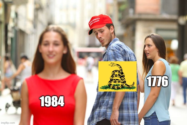 Distracted Boyfriend | 1776; 1984 | image tagged in memes,distracted boyfriend | made w/ Imgflip meme maker