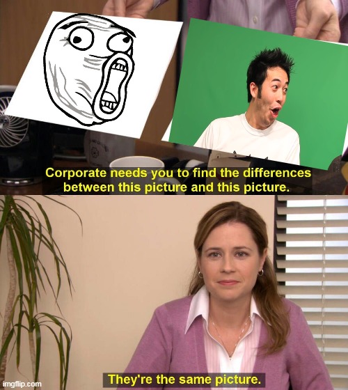 i mean they look the same! | image tagged in they are the same picture,memes,funny,lol,pog | made w/ Imgflip meme maker