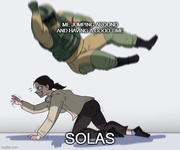 Dragon Age | ME JUMPING AROUND AND HAVING A GOOD TIME; SOLAS | image tagged in fun memes | made w/ Imgflip meme maker