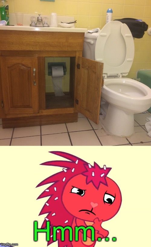 How the hell am I supposed to reach the toilet paper?! | Hmm... | image tagged in memes,funny,you had one job,happy tree friends,design fails,gifs | made w/ Imgflip meme maker