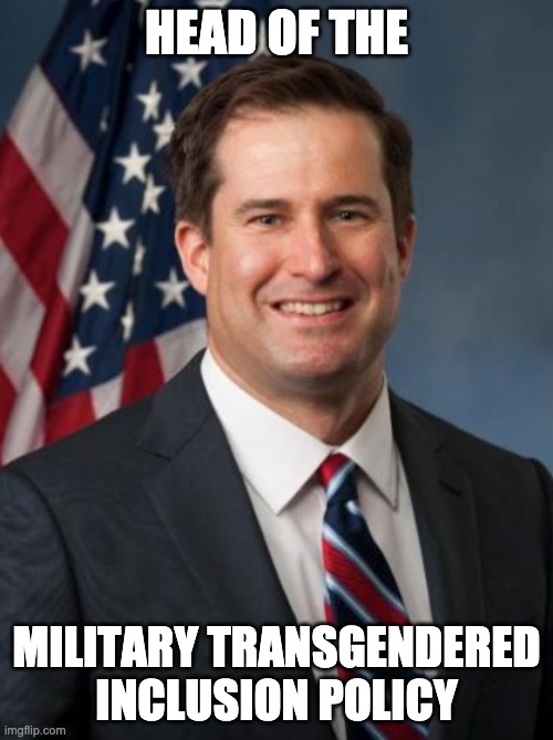 trans | HEAD OF THE; MILITARY TRANSGENDERED INCLUSION POLICY | image tagged in politics,american politics,transgender,military humor | made w/ Imgflip meme maker