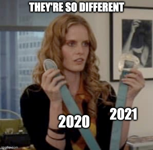 The Devil Wears 2020 | THEY'RE SO DIFFERENT; 2021; 2020 | image tagged in so different | made w/ Imgflip meme maker