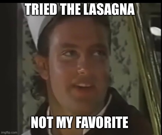 Old time country buffet | TRIED THE LASAGNA; NOT MY FAVORITE | image tagged in old time country buffet | made w/ Imgflip meme maker