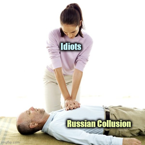 CPR | Idiots Russian Collusion | image tagged in cpr | made w/ Imgflip meme maker