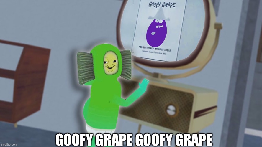 GOOFY GRAPE GOOFY GRAPE | made w/ Imgflip meme maker