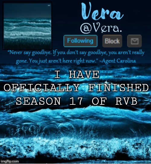a n n o u n c e r e v i s e d | I HAVE OFFICIALLY FINISHED SEASON 17 OF RVB | image tagged in a n n o u n c e r e v i s e d | made w/ Imgflip meme maker