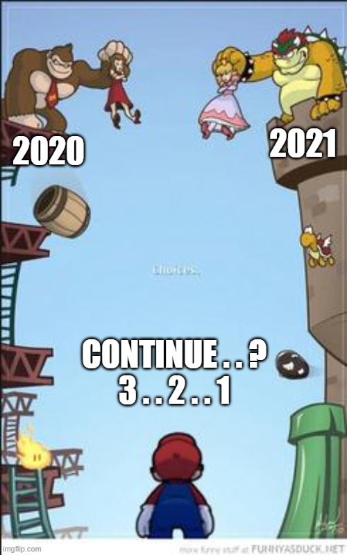 happy new year | 2021; 2020; CONTINUE . . ?
3 . . 2 . . 1 | image tagged in mario dk and bowser | made w/ Imgflip meme maker