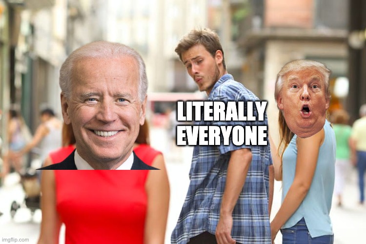 Distracted Boyfriend | LITERALLY EVERYONE | image tagged in memes,distracted boyfriend | made w/ Imgflip meme maker