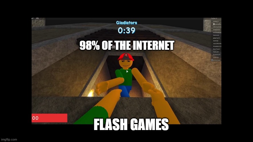 if you love me you let me go | 98% OF THE INTERNET; FLASH GAMES | image tagged in funny | made w/ Imgflip meme maker