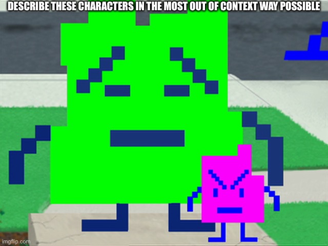 Mooninites | DESCRIBE THESE CHARACTERS IN THE MOST OUT OF CONTEXT WAY POSSIBLE | image tagged in mooninites | made w/ Imgflip meme maker
