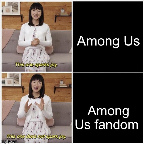 Marie Kondo Spark Joy | Among Us; Among Us fandom | image tagged in marie kondo spark joy,among us | made w/ Imgflip meme maker