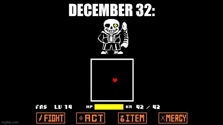 Be like Megalovania | DECEMBER 32: | image tagged in be like megalovania | made w/ Imgflip meme maker