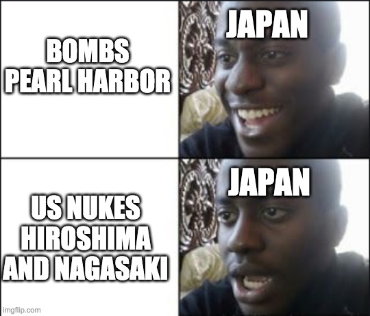 JAPAN; BOMBS PEARL HARBOR; US NUKES HIROSHIMA AND NAGASAKI; JAPAN | image tagged in history | made w/ Imgflip meme maker