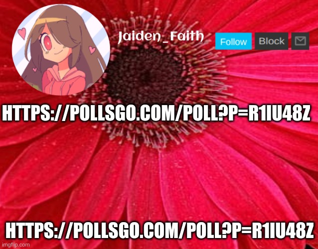 https://pollsgo.com/poll?p=R1iu48z | HTTPS://POLLSGO.COM/POLL?P=R1IU48Z; HTTPS://POLLSGO.COM/POLL?P=R1IU48Z | image tagged in jaiden announcement 2,dont mind me- | made w/ Imgflip meme maker