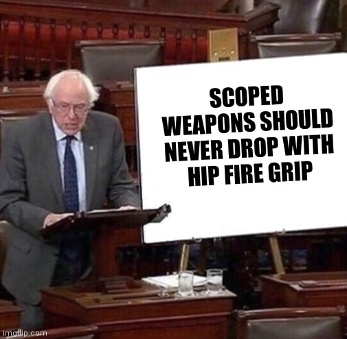 Bernie Sanders Poster | SCOPED WEAPONS SHOULD NEVER DROP WITH HIP FIRE GRIP | image tagged in bernie sanders poster,destiny2 | made w/ Imgflip meme maker