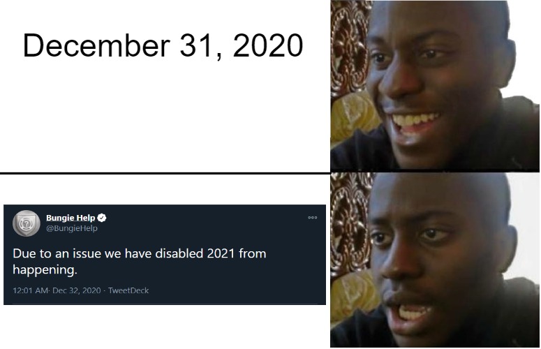 2021 can't happen yet... | December 31, 2020 | image tagged in disappointed black guy,2020,2021,2020 still happening,bungie | made w/ Imgflip meme maker