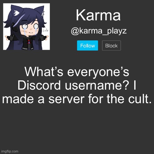 ✨ Karma’s Announcement Template ✨ | What’s everyone’s Discord username? I made a server for the cult. | image tagged in karma s announcement template | made w/ Imgflip meme maker