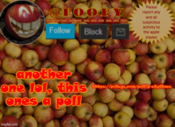 its anonymous i THINK | another one lol, this ones a poll; https://pollsgo.com/poll?p=s9y6kmx | image tagged in poopy | made w/ Imgflip meme maker
