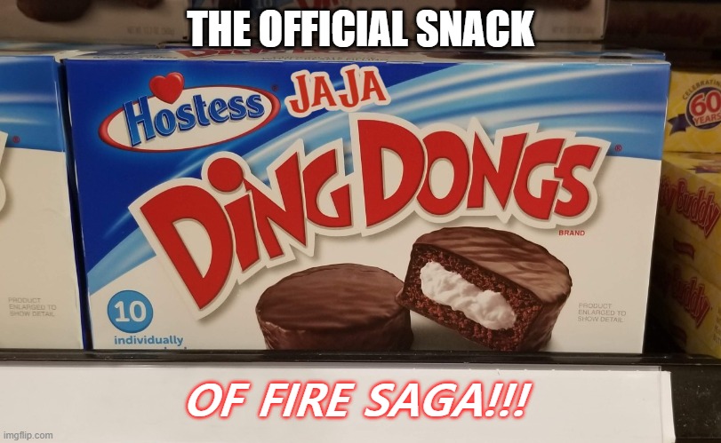 JaJa Ding Dongs | THE OFFICIAL SNACK; OF FIRE SAGA!!! | image tagged in jaja,ding dong,eurovision,fire saga,will ferrell | made w/ Imgflip meme maker
