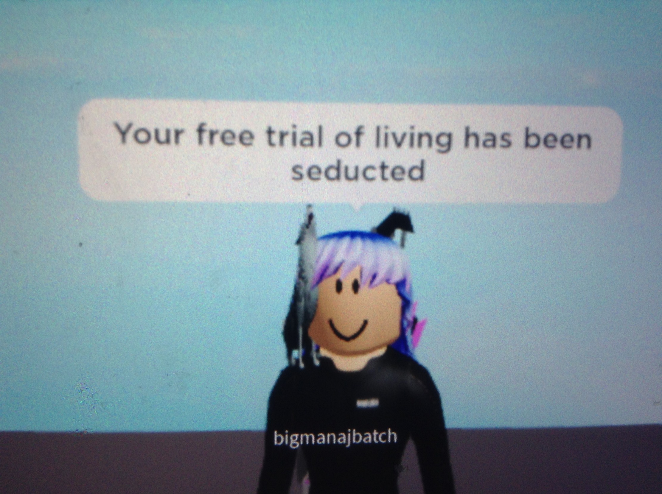 Your free trial of living has been seducted Blank Meme Template