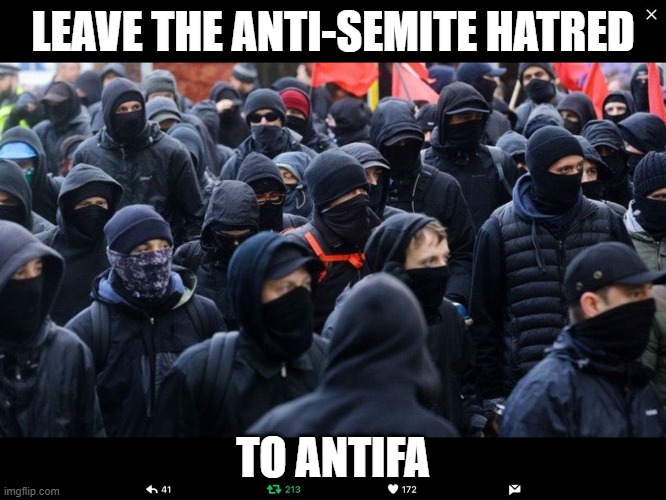 Antifa | LEAVE THE ANTI-SEMITE HATRED TO ANTIFA | image tagged in antifa | made w/ Imgflip meme maker