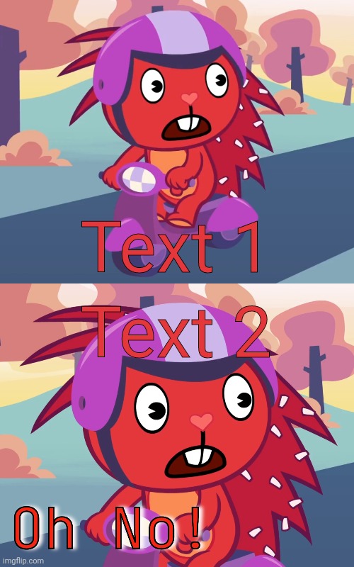 New template! | Text 1; Text 2 | image tagged in oh no htf,oh no,oh no black cat,memes,happy tree friends | made w/ Imgflip meme maker