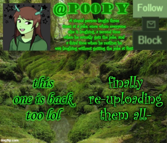 10 more to go! | this one is back too lol; finally re-uploading them all- | image tagged in poopy | made w/ Imgflip meme maker