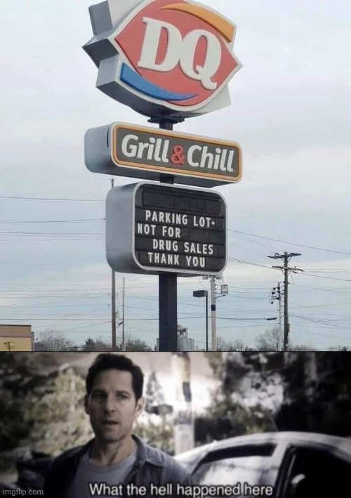 In this case it is a little more obvious | image tagged in what the hell happened here,dairy queen,drugs,criminals | made w/ Imgflip meme maker