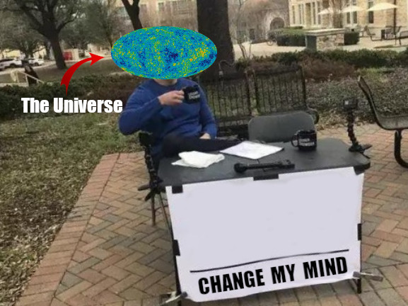 High Quality Change the Universe's Mind Blank Meme Template