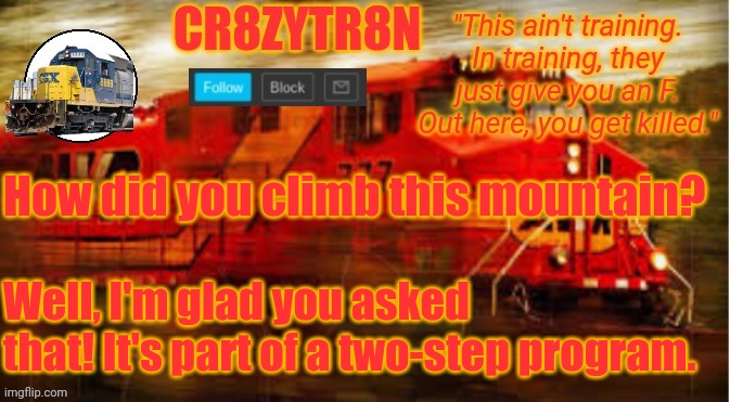 TempAnnouncement2 | How did you climb this mountain? Well, I'm glad you asked that! It's part of a two-step program. | image tagged in tempannouncement2 | made w/ Imgflip meme maker