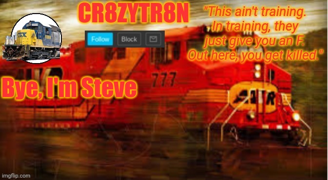 TempAnnouncement2 | Bye, I'm Steve | image tagged in tempannouncement2 | made w/ Imgflip meme maker