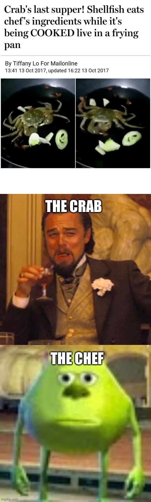 I dOnt KnOw WhAt tO puT FoR ThE TitLe | THE CRAB; THE CHEF | image tagged in memes,laughing leo,sully wazowski | made w/ Imgflip meme maker