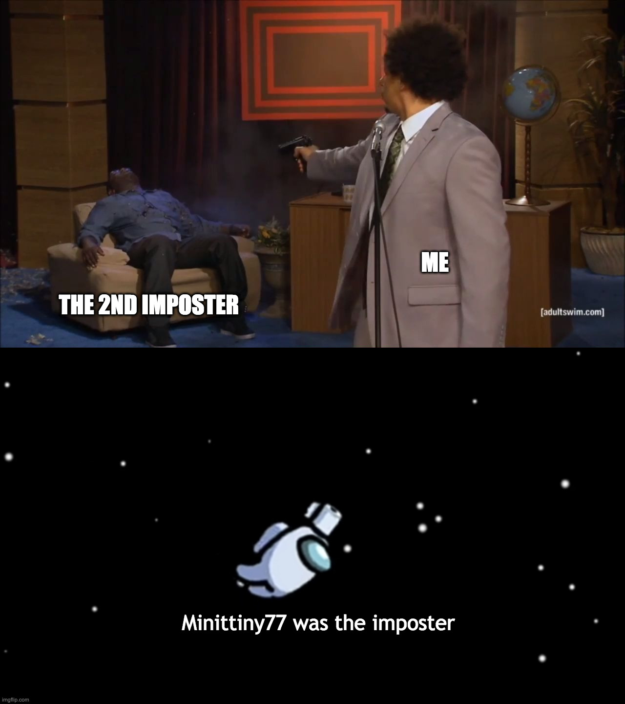 Dont blame meh | ME; THE 2ND IMPOSTER; Minittiny77 was the imposter | image tagged in among us ejected,among us blame,among us | made w/ Imgflip meme maker