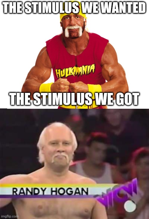Stimulus | THE STIMULUS WE WANTED; THE STIMULUS WE GOT | image tagged in hulk | made w/ Imgflip meme maker