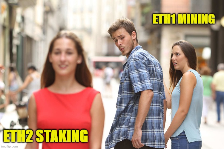 Disloyal Boyfriend | ETH1 MINING; ETH2 STAKING | image tagged in disloyal boyfriend | made w/ Imgflip meme maker