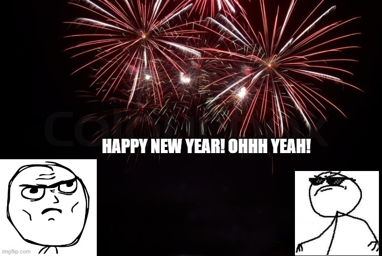 Happy New Year | HAPPY NEW YEAR! OHHH YEAH! | image tagged in happy new year | made w/ Imgflip meme maker